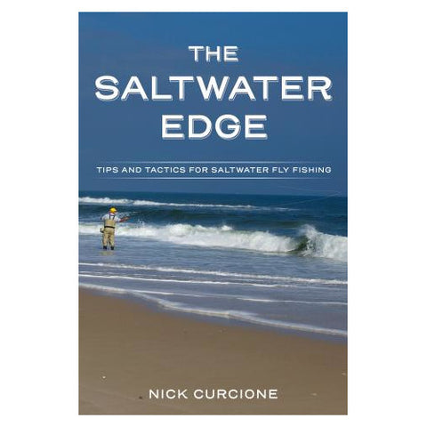 The Saltwater Edge Tips and Tactics for Saltwater Fly Fishing by Nick Curcione