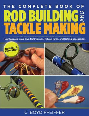 Complete Book of Rod Building and Tackle Making by Boyd Pfeiffer