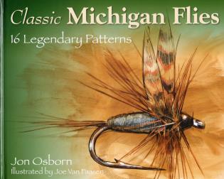 Classic Michigan Flies by Jon Osborn & Joe Van Faasen