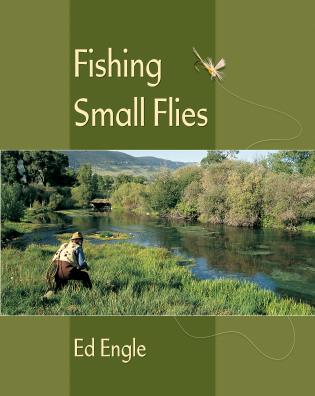 Fishing Small Flies by Ed Engle