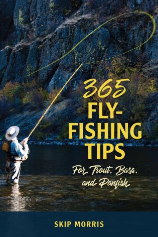 365 Fly-Fishing Tips for Trout, Bass, and Panfish by Skip Morris