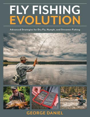 Fly Fishing Evolution by George Daniel