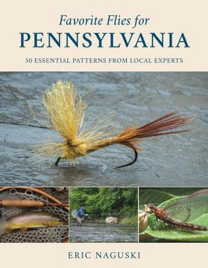 Favorite Flies for Pennsylvania - Naguski