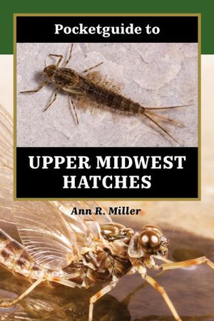Pocketguide to Upper Midwest Hatches - Miller