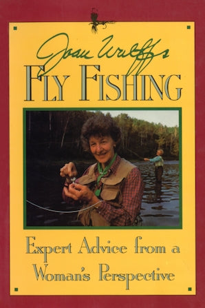 Read a Sample Joan Wulff's Fly Fishing - Expert Advice from a Woman's Perspective
