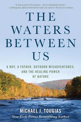 The Waters Between Us by Michael J. Tougias