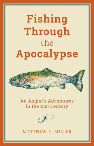 Fishing Through the Apocalypse by Matthew Mille
