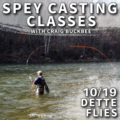 Spey Class with Craig Buckbee 10/19 | 9am - 12pm