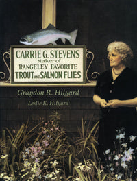 Carrie G. Stevens: Maker of Rangeley Favorite Trout and Salmon Flies