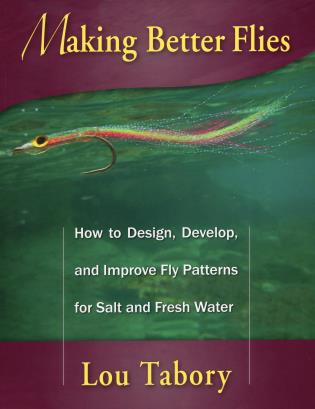 Making Better Flies by Lou Tabory