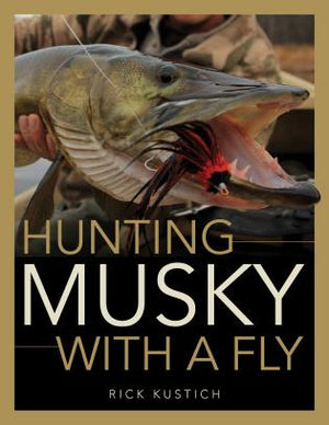 Hunting Musky with a Fly by Rick Kustich