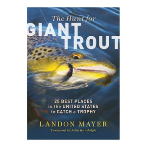 The Hunt for Giant Trout by Landon Mayer