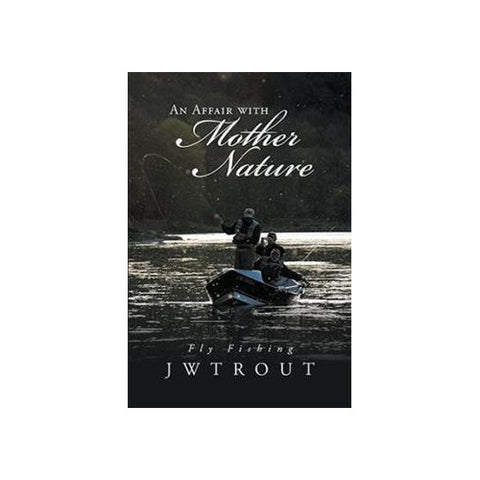 An Affair with Mother Nature by JW Trout