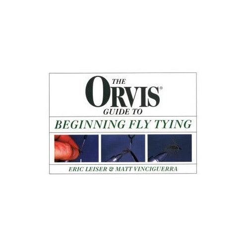 Orvis Guide to Beginning Fly Tying by Leiser, Eric; Vinciguerra