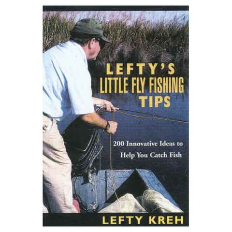 Lefty's Little Fly-Fishing Tips by Lefty Kreh
