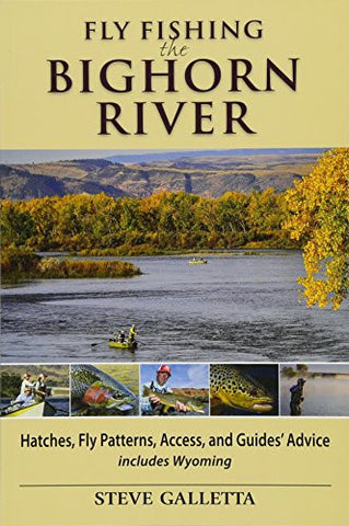 Fly Fishing the Bighorn River by Steve Galletta