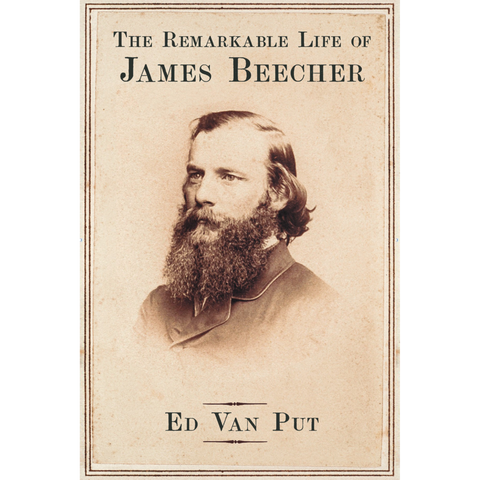 *SIGNED* The Remarkable Life of James Beecher by Ed Van Put