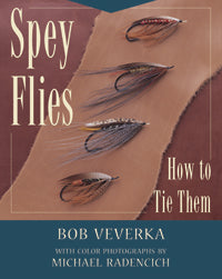 Spey Flies & How to Tie Them by Bob Veverka