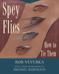 Spey Flies & How to Tie Them by Bob Veverka
