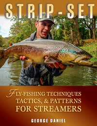 Strip-Set: Fly-Fishing Techniques, & Patterns for Streamers by George Daniel